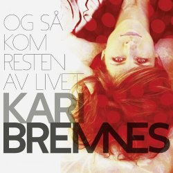 Kari Bremnes - Og så kom resten av livet