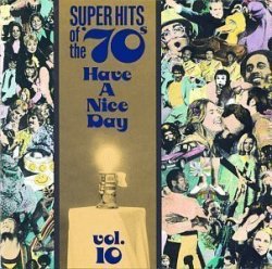 Super Hits of the '70s: Have a Nice Day, Vol. 10 by Various Artists, Albert Hammond, Looking Glass, Loudon Wainwright III, Dr. Hook (1990) Audio CD by Unknown (0100-01-01)