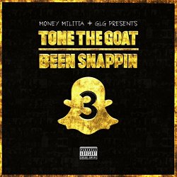 Tonethegoat - Been Snappin' 3 [Explicit]