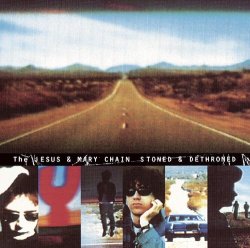 Jesus And Mary Chain, The - Stoned And Dethroned (DMD) [Explicit]