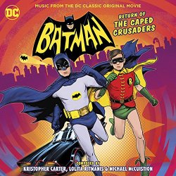   - Batman: Return of the Caped Crusaders - Music from the DC Classic Original Movie