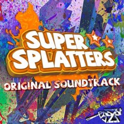   - Super Splatters (Original Soundtrack)