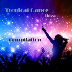 Various Artists - Tropical Dance Ibiza Compilation