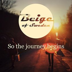 Beige of Sweden - So The Journey Begins