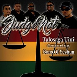 Talosaga Uini - Judge Not (feat. Sons of Yeshua)