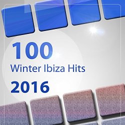 100 Winter Ibiza Hits 2016 (Tropical House the Essential Compilation) [Explicit]