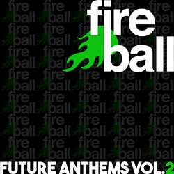 Various Artists - Fireball Recordings Future Anthems, Vol. 2