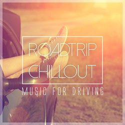 Roadtrip Chillout - Music for Driving