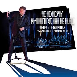 Eddy Mitchell - Big Band Palais des Sports 2016 (Live)