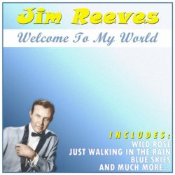 Jim Reeves - Jim Reeves - Welcome To My World