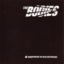 The.Bodies. - Firepower Is Our Business