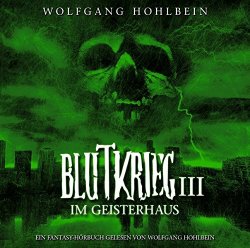 WOLFGANG HOHLBEIN - Blutkrieg III: Im Geisterhaus