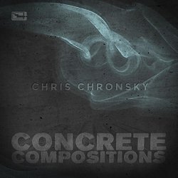 Chris Chronsky - Concrete Compositions