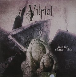 Vitriol - Into the Silence I Sink