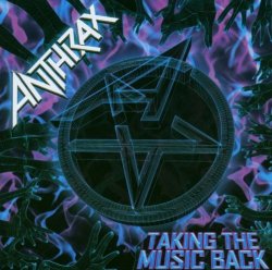 Anthrax - Taking the Music Back