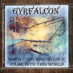 Gyrfalcon - When cold and silence came into this world