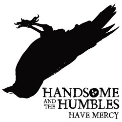 Handsome and the Humbles - Have Mercy
