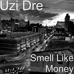 Uzi Dre - Smell Like Money [Explicit]