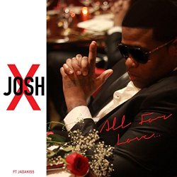 Josh X - All for Love (feat. Jadakiss)