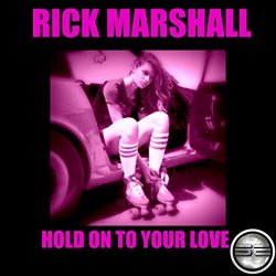 Rick Marshall - Hold On To Your Love