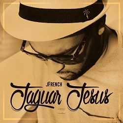 J French - Jaguar Jesus [Explicit]