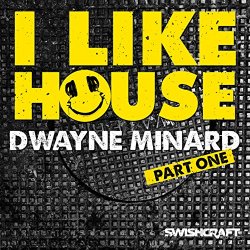 Dwayne Minard - I Like House (Extended Mix)