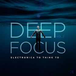 Deep Focus, Vol. 2 (Electronica to Think To)