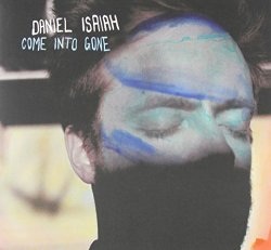 Daniel Isaiah - Come Into Gone