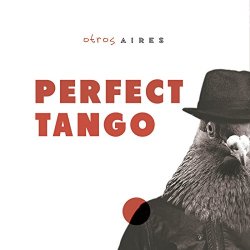 Otros Aires - Perfect Tango