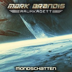 Mark Brandis Raumkadett - 08: Mondschatten