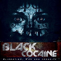 Black Cocaine - Alienation, War and Insanity