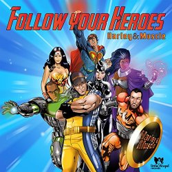 Harley & Muscle - Follow Your Heroes