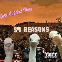 54 Reasons - Just a School Thing [Explicit]