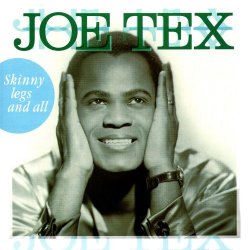 Joe Tex - Skinny Legs And All