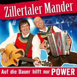 Zillertaler Mander - Auf die Dauer hilft nur Power