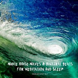 White Noise Waves & Binaural Beats For Meditation And Sleep