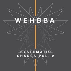 Wehbba - Systematic Shades, Vol. 2