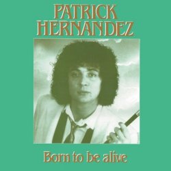Patrick Hernandez - Born To Be Alive (Original 12" Mix)