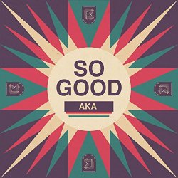AKA - So Good