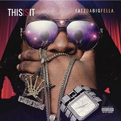 Fatz Da Big Fella - This Is It [Explicit]