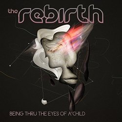 Rebirth, The - Being Thru the Eyes of a Child