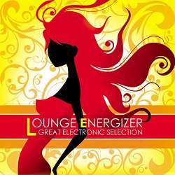 Various Artists - Lounge Energizer: Great Electronic Selection