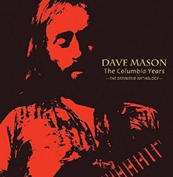 Dave Mason - The Columbia Years: The Definitive Anthology by Dave Mason (2016-02-01)