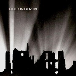 Cold In Berlin - Give Me Walls