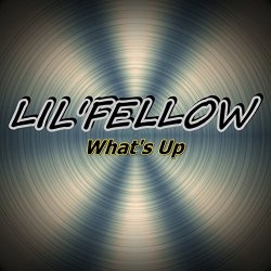 LIL FELLOW - What's Up