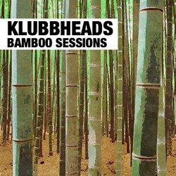 Klubbheads - Bamboo Sessions