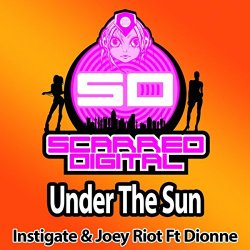 Instigate And Joey Riot Ft Dionne - Under The Sun