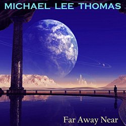 Michael Lee Thomas - Far Away Near