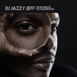 DJ Jazzy Jeff - The Return Of The Magnificent [Explicit]