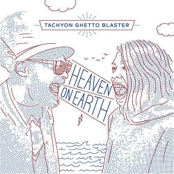 Tachyon Ghetto Blaster - Heaven on Earth